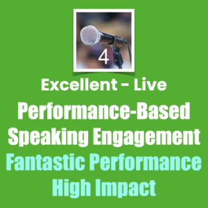 Excellent Live Performance-Based Speaking Engagement Fantastic Performance High Impact, Four Rating