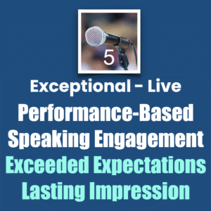 Exceptional Live Performance-Based Speaking Engagement Exceeded Expectations Lasting Impression, Five Rating